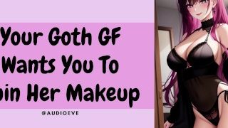 Your Goth Gf Wants You To Ruin Her Makeup Switchy Girlfriend Asmr Roleplay