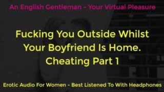 Fucking You Outside Whilst Boyfriend At Home. Erotic Audio For Women – Asmr