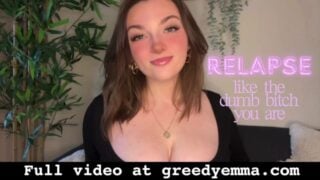 Relapse Like The Dumb Bitch You Are – Beta Loser Verbal Humiliation And Degradation