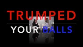 “Trumped Your Balls” Star Nine And Nyssa Nevers Ballbusting The President